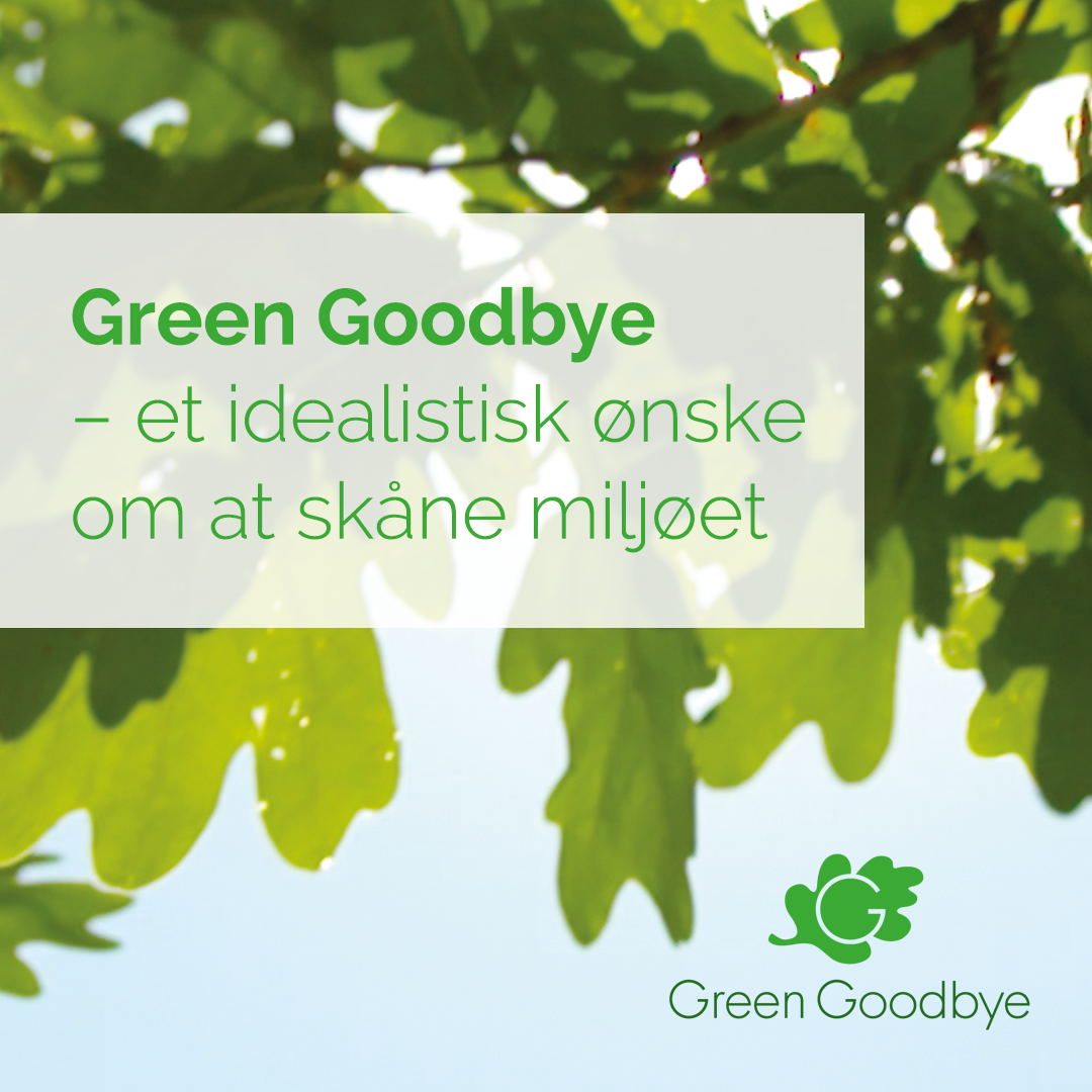 Green Goodbye – Skån miljøet